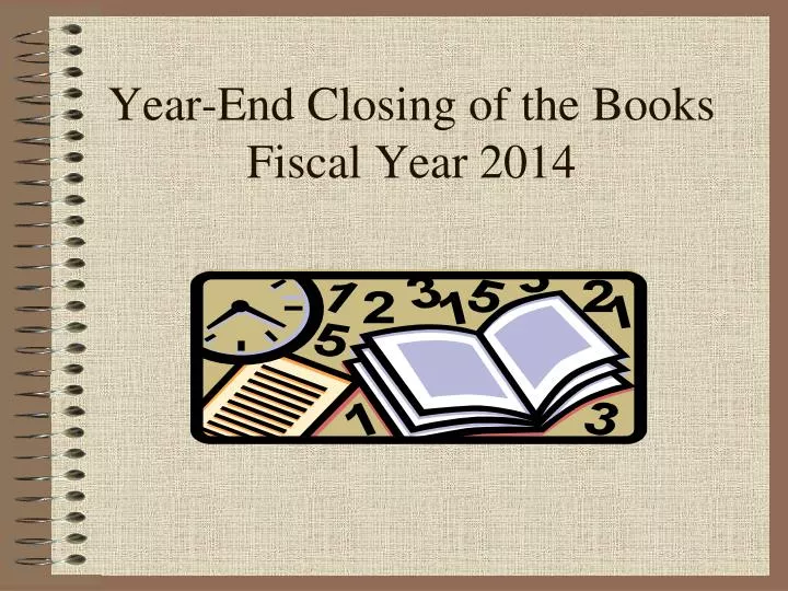year end closing of the books fiscal year 2014