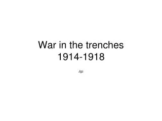 War in the trenches 1914-1918
