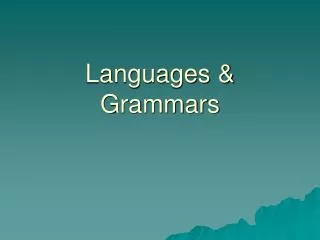 Languages &amp; Grammars