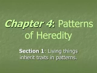 Chapter 4 : Patterns of Heredity