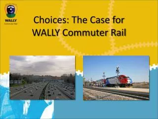 Choices: The Case for WALLY Commuter Rail