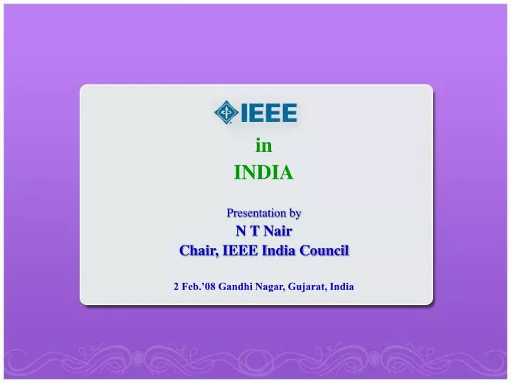 in india presentation by n t nair chair ieee india council 2 feb 08 gandhi nagar gujarat india