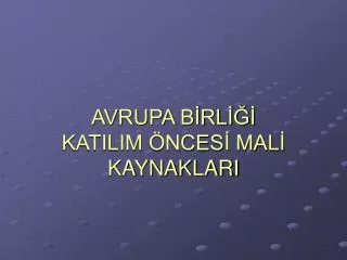 avrupa b rl katilim nces mal kaynaklari