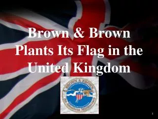 Brown &amp; Brown Plants Its Flag in the United Kingdom