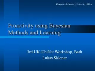 Proactivity using Bayesian Methods and Learning
