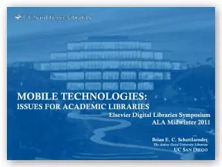 MOBILE TECHNOLOGIES: ISSUES FOR ACADEMIC LIBRARIES Elsevier Digital Libraries Symposium