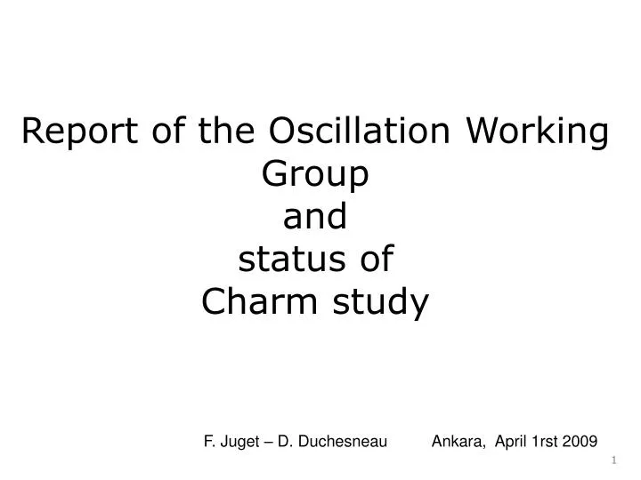 report of the oscillation working group and status of charm study