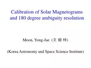 calibration of solar magnetograms and 180 degree ambiguity resolution