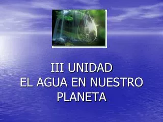 iii unidad el agua en nuestro planeta