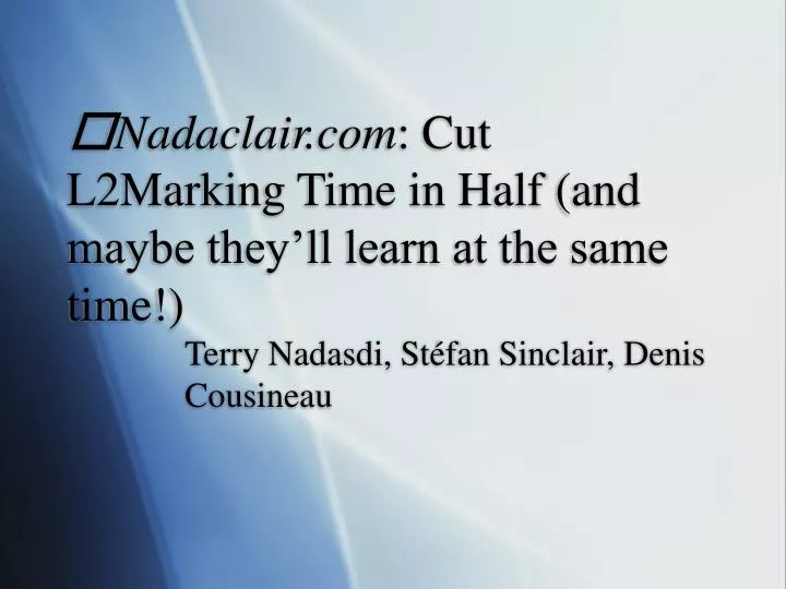 nadaclair com cut l2marking time in half and maybe they ll learn at the same time