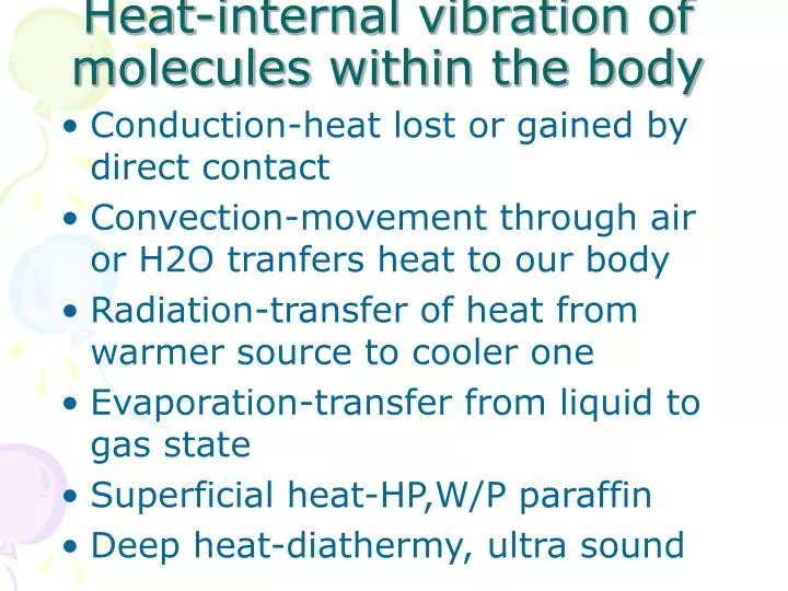 heat internal vibration of molecules within the body