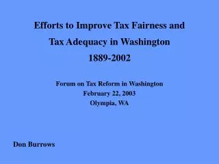 Efforts to Improve Tax Fairness and Tax Adequacy in Washington 1889-2002