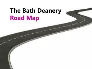 The Bath Deanery Road Map