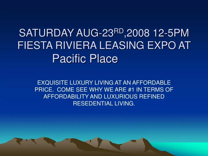 saturday aug 23 rd 2008 12 5pm fiesta riviera leasing expo at pacific place