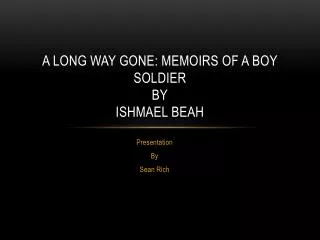 A long way gone: memoirs of a boy soldier By Ishmael beah