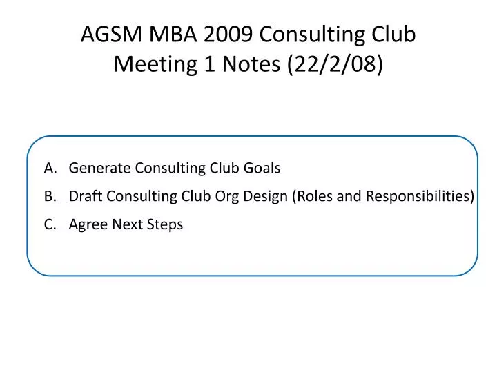 agsm mba 2009 consulting club meeting 1 notes 22 2 08