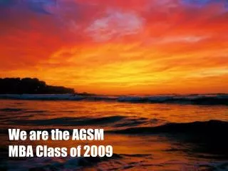 We are the AGSM MBA Class of 2009