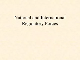 National and International Regulatory Forces