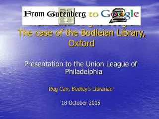 From Gutenberg to Google The case of the Bodleian Library, Oxford