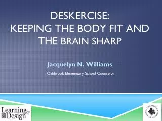 DESKERCISE: KEEPING THE BODY FIT AND THE BRAIN SHARP