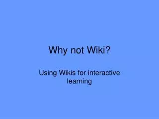 Why not Wiki?
