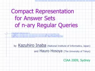 Compact Representation for Answer Sets of n- ary Regular Queries