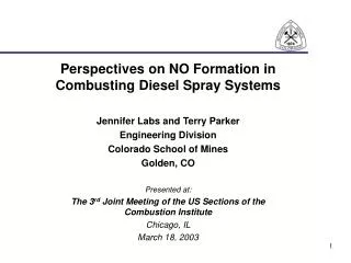 Perspectives on NO Formation in Combusting Diesel Spray Systems Jennifer Labs and Terry Parker