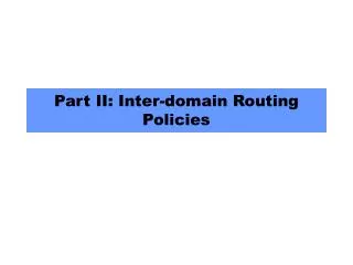Part II: Inter-domain Routing Policies
