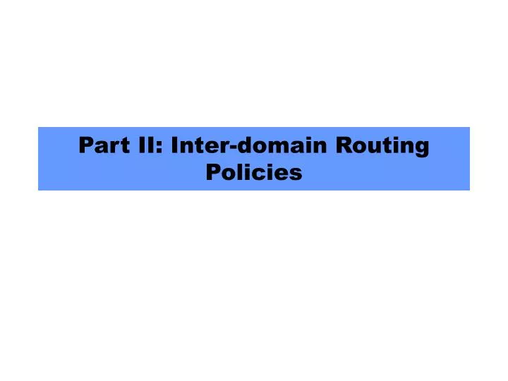 part ii inter domain routing policies
