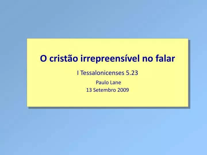 o crist o irrepreens vel no falar i tessalonicenses 5 23 paulo lane 13 setembro 2009