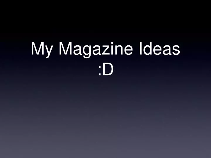 my magazine ideas d