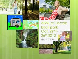 ABNL at L incoln brick park O ct. 22 nd -26 th ,2012