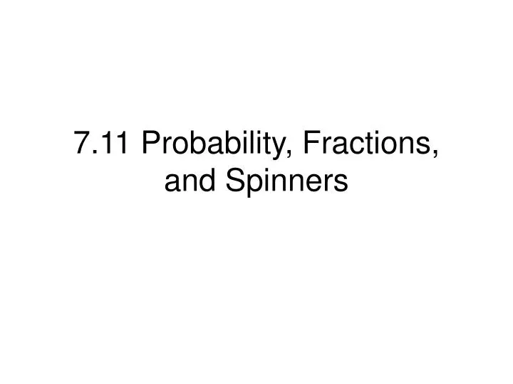 7 11 probability fractions and spinners