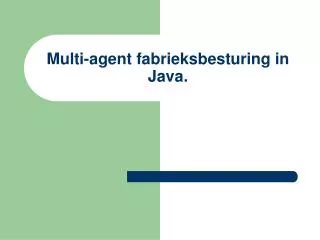 Multi-agent fabrieksbesturing in Java.