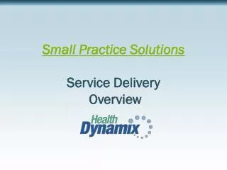 Small Practice Solutions Service Delivery Overview