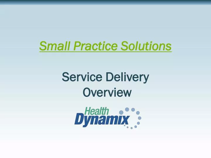 small practice solutions service delivery overview