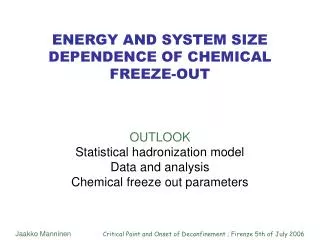 ENERGY AND SYSTEM SIZE DEPENDENCE OF CHEMICAL FREEZE-OUT