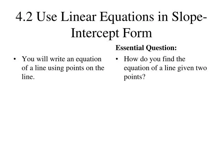 4 2 use linear equations in slope intercept form