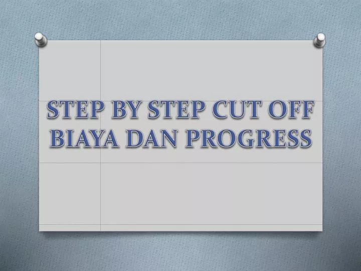 step by step cut off biaya dan progress