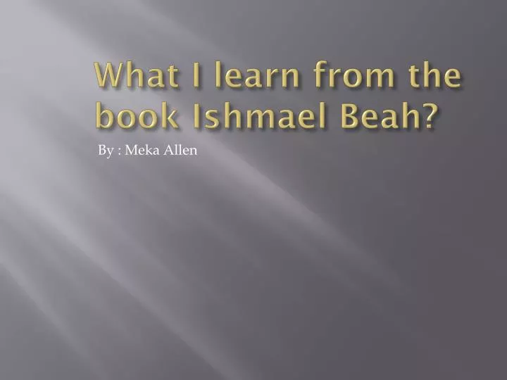 what i learn from the book i shmael beah