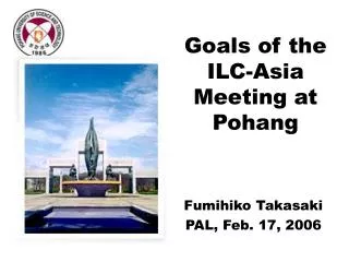 Goals of the ILC-Asia Meeting at Pohang