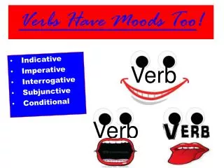 Verbs Have Moods Too !