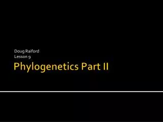 Phylogenetics Part II