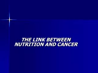THE LINK BETWEEN NUTRITION AND CANCER