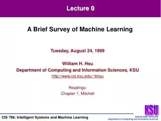 Tuesday, August 24, 1999 William H. Hsu Department of Computing and Information Sciences, KSU