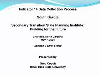 Indicator 14 Data Collection Process South Dakota Secondary Transition State Planning Institute:
