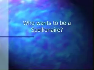 Who wants to be a Spellionaire?