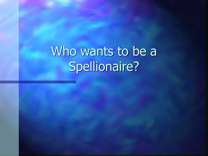 who wants to be a spellionaire