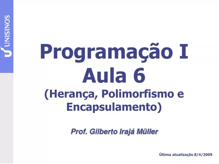 programa o i aula 6 heran a polimorfismo e encapsulamento