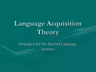 Language Acquisition Theory